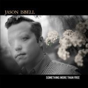 JASON ISBELL Something More Than Free (10 Year Anniversary Edition) CD