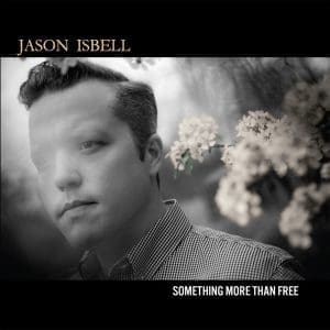 JASON ISBELL Something More Than Free (10 Year Anniversary Edition) CD