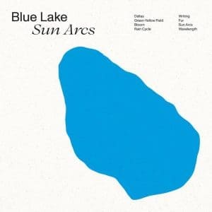 BLUE LAKE Sun Arcs (2025 Repress)