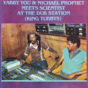 YABBY YOU & MICHAEL PROPHET Meets Scientist At The Dub Station (King Tubbys) CD
