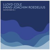 LLOYD COLE & HANS-JOACHIM ROEDELIUS Selected Studies Vol. 1
