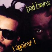 BAD BRAINS I Against I