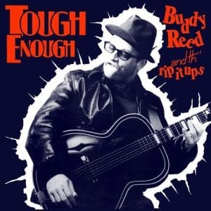 BUDDY REED & TH' RIP IT UPS Tough Enough (RSDBF25)