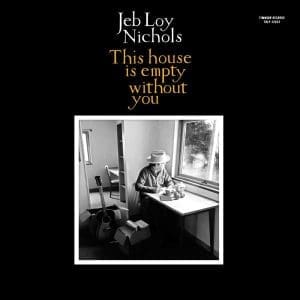JEB LOY NICHOLS This House Is Empty Without You CD