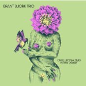 BRANT BJORK TRIO  Once Upon A Time In The Desert