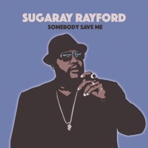 SUGARAY RAYFORD Somebody Save Me