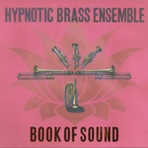 HYPNOTIC BRASS ENSEMBLE Book Of Sound