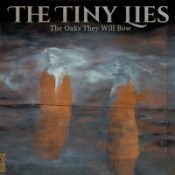 THE TINY LIES The Oaks They Will Bow CD
