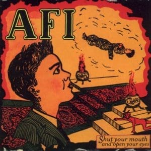 AFI Shut Your Mouth And Open Your Eyes