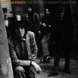 NIKKI SUDDEN The Truth Doesn’t Matter (Remixed Remastered Reimagined) 2CD