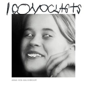 ANNA VON HAUSSWOLFF Iconoclasts