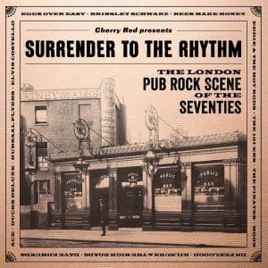 VA Surrender To The Rhythm: The London Pub Rock Scene Of The Seventies 3CD