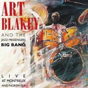 ART BLAKEY AND THE JAZZ MESSENGERS Live at Montreux and North Sea