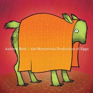 ANDREW BIRD The Mysterious Production of Eggs (20th Anniversary Edition)