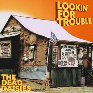 THE DEAD DAISIES Lookin' For Trouble