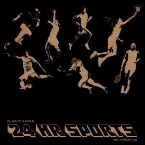 EL MICHELS AFFAIR 24 Hr Sports (Instrumental) (Field Green)