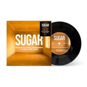 SUGAR House Of Dead Memories // Long Live Love 7"