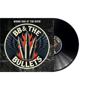 BB & THE BULLETS Wrong Side Of The River