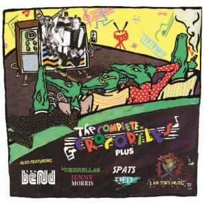 THE CROCODILES The Complete Crocodiles…Plus