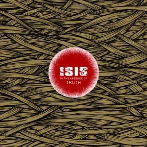 ISIS In the Absence Of Truth 2LP